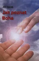 Jak poznat Boha - Jiří Vacek
