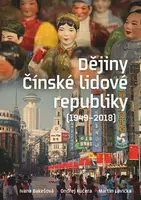 Dějiny Čínské lidové republiky 1949-2018 - Ivana Bakešová, Ondřej Kučera, Martin Lavička