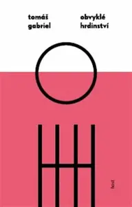 Obvyklé hrdinství - Tomáš Gabriel