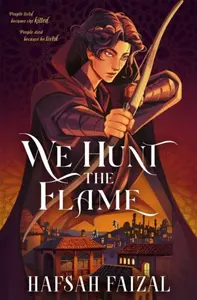 We Hunt the Flame - Hafsah Faizal