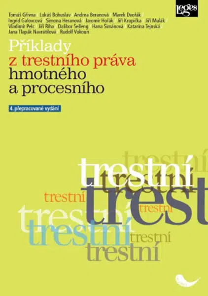 Příklady z trestního práva hmotného a procesního - Tomáš Gřivna, kolektiv autorů, Lukáš Bohuslav