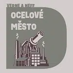 Pavel Soukup – Verne, Neff: Ocelové město