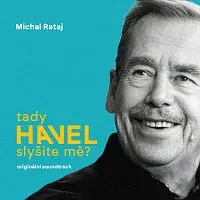 Michal Rataj, Michaela Rózsa Růžičková – Rataj: Tady Havel, slyšíte mě? Originální soundtrack