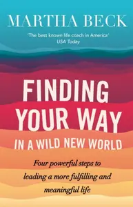 Finding Your Way In A Wild New World - Beck Martha