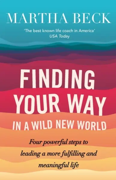 Finding Your Way In A Wild New World - Beck Martha