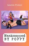 Manknapped by Poppy - Lauren Fisher
