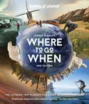 Lonely Planet´s Where to Go When - Lonely Planet
