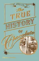 The True History of Chocolate - Sophie D. Coe, Michael D. Coe