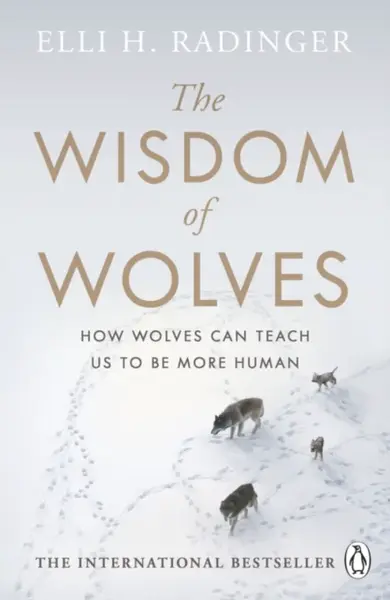 The Wisdom of Wolves - Elli H. Radingerová