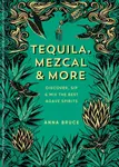 Tequila, Mezcal & More - Anna Bruce