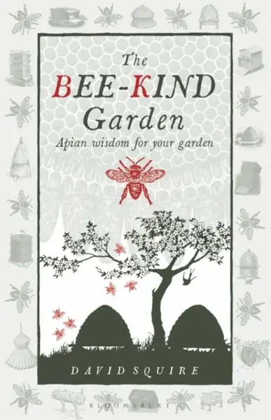 The Bee-Kind Garden - David Squire