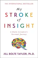 My Stroke of Insight - Jill Bolte, Ph.D. Taylor