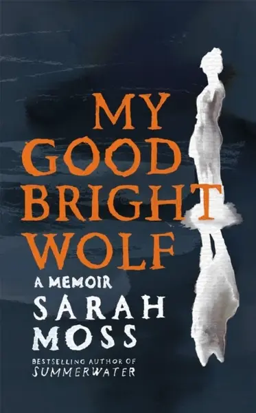 My Good Bright Wolf - Moss Sarah