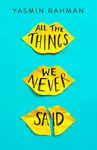 All the Things We Never Said - Yasmin Rahmanová