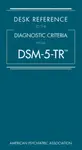 Desk Reference to the Diagnostic Criteria From DSM-5-TRÂ® - American Psychiatric Association