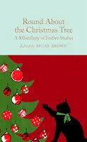 Round About the Christmas Tree : A Miscellany of Festive Stories - Becky Brown