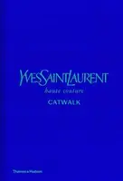 Yves Saint Laurent Catwalk : The Complete Haute Couture Collections 1962-2002 - Suzy Menkes, Jéromine Savignon, Musée Yves Saint Laurent Paris