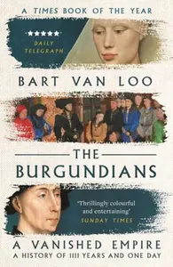 The Burgundians - Bart Van Loo