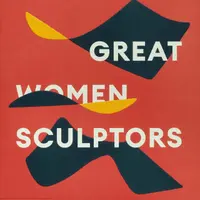 Great Women Sculptors - Lisa Le Feuvre