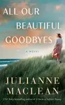 All Our Beautiful Goodbyes - Julianne MacLean