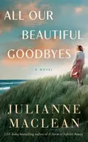 All Our Beautiful Goodbyes - Julianne MacLean