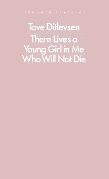 There Lives a Young Girl in Me Who Will Not Die - Tove Ditlevsenová