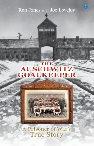 The Auschwitz Goalkeeper - Ron Jones