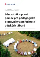 Kniha: Zdravotník - první pomoc pro pedagogické pracovníky a pořadatele dětských táborů od Kolek František