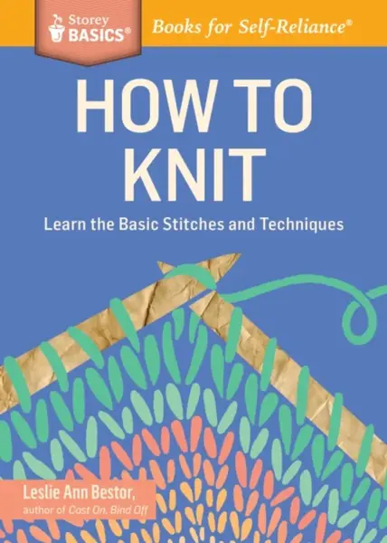 How to Knit - Leslie Ann Bestor