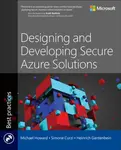 Designing and Developing Secure Azure Solutions - Michael Howard, Heinrich Gantenbein, Simone Curzi