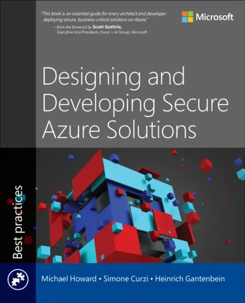 Designing and Developing Secure Azure Solutions - Michael Howard, Heinrich Gantenbein, Simone Curzi