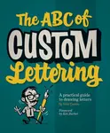 The ABC of Custom Lettering - Ivan Castro