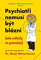 Psychiatři nemusí být blázni (ale někdy to pomůže) - Benji Waterhouse