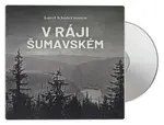 V ráji šumavském (Karel Klostermann-Ivan Řezáč) (2 MP3-CD)