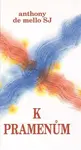 K pramenům - Anthony De Mello