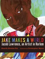 Jake Makes a World - Sharifa Rhodes-Pitts
