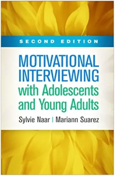 Motivational Interviewing with Adolescents and Young Adults, Second Edition - Mariann  Suarez, Sylvie  Naar