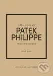 Little Book of Patek Philippe (The story of the iconic fashion brand)
