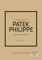 Little Book of Patek Philippe (The story of the iconic fashion brand)