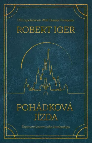Pohádková jízda: Tajemství kreativního leadershipu (poškozená) - Robert Iger