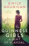 The Guinness Girls â€“ A Hint of Scandal - Emily Hourican