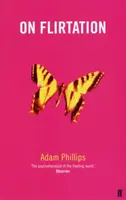 On Flirtation - Adam Phillips