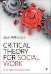 Critical Theory for Social Work - Joe  Whelan
