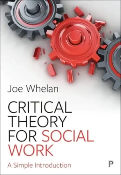 Critical Theory for Social Work - Joe  Whelan