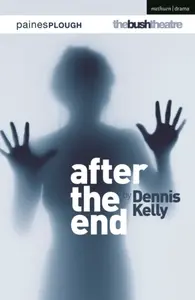 After the End - Dennis Kelly