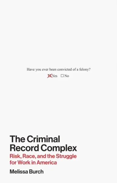 The Criminal Record Complex - Melissa Burch