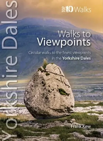 Walks to Viewpoints Yorkshire Dales (Top 10) - Frank Kew