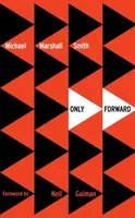 Only Forward - Michael Marshall Smith