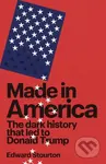 Made in America (The dark history that led to Donald Trump) - kniha z kategorie Odborné a naučné