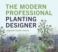 The Modern Professional Planting Designer (Creating Beautiful, Sustainable, Resilient Gardens for the Twenty-First Century)